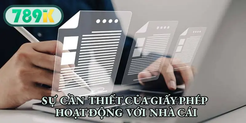 Sự cần thiết của giấy phép hoạt động với nhà cái